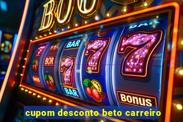 cupom desconto beto carreiro